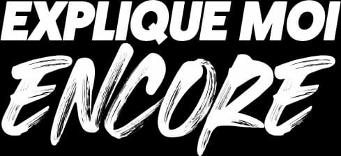 Explique-moi encore